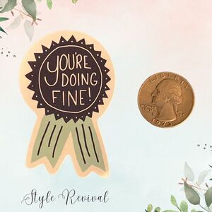 🎉 10/$10 Stickers - “You’re Doing Fine!” Vinyl Decal